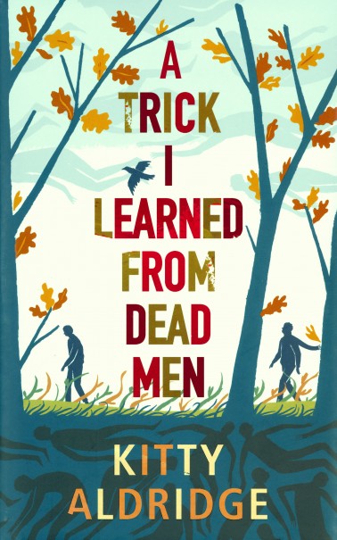 A Trick I Learned From Dead Men Cover of novel by Kitty Aldridge